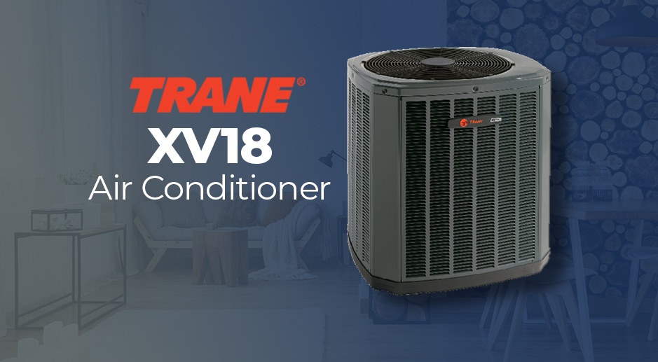 The Trane XV18 Air Conditioner: Product Review & Benefits | Fire & Ice