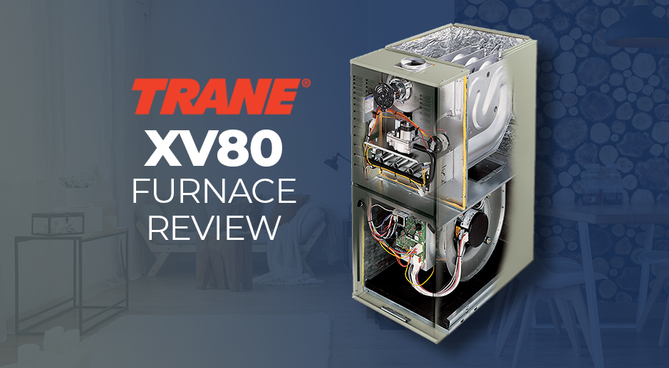 Trane XV80 Furnace Review: A Mid-Range Furnace with Added Comfort